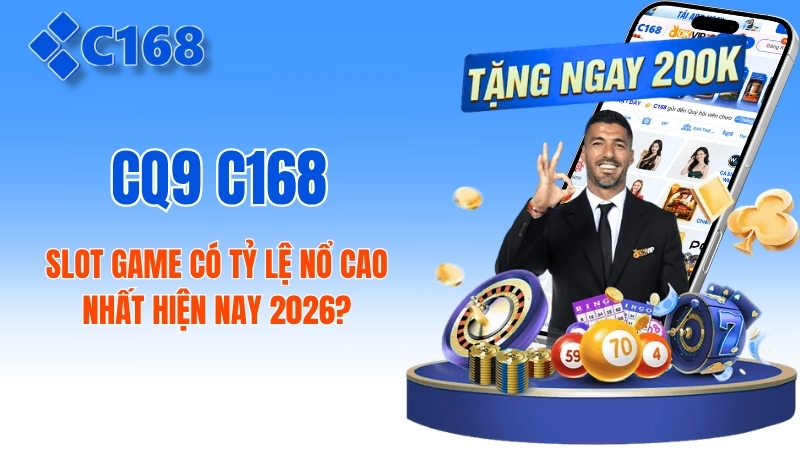 CQ9 C168: Slot Game Có Tỷ Lệ Nổ Cao Nhất? 1 CQ9 C168: Slot Game Có Tỷ Lệ Nổ Cao Nhất Hiện Nay 2026?