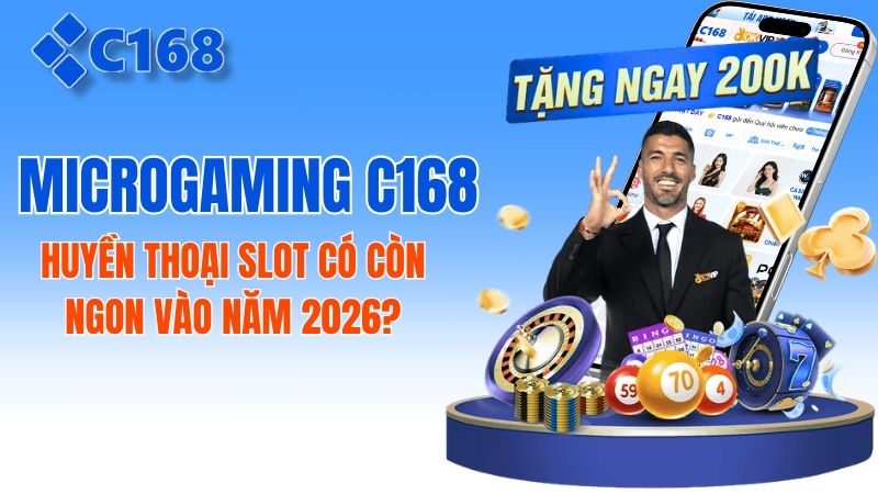 Microgaming C168: Huyền Thoại Slot Có Còn Ngon? 1 Microgaming C168: Huyền Thoại Slot Có Còn Ngon Vào Năm 2026?
